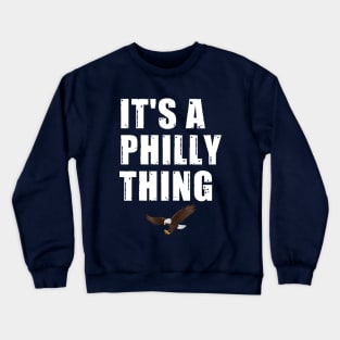 It's a Philly thing Crewneck Sweatshirt